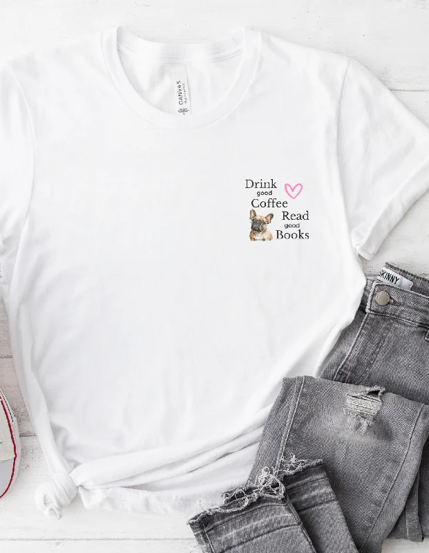 Comfortable Men's Polo ShirtsCustom Bella+Canvas Tee - "Drink Coffee, Read Good Books" with Frenchie | Dog Lover Gift for Women & Fur Moms