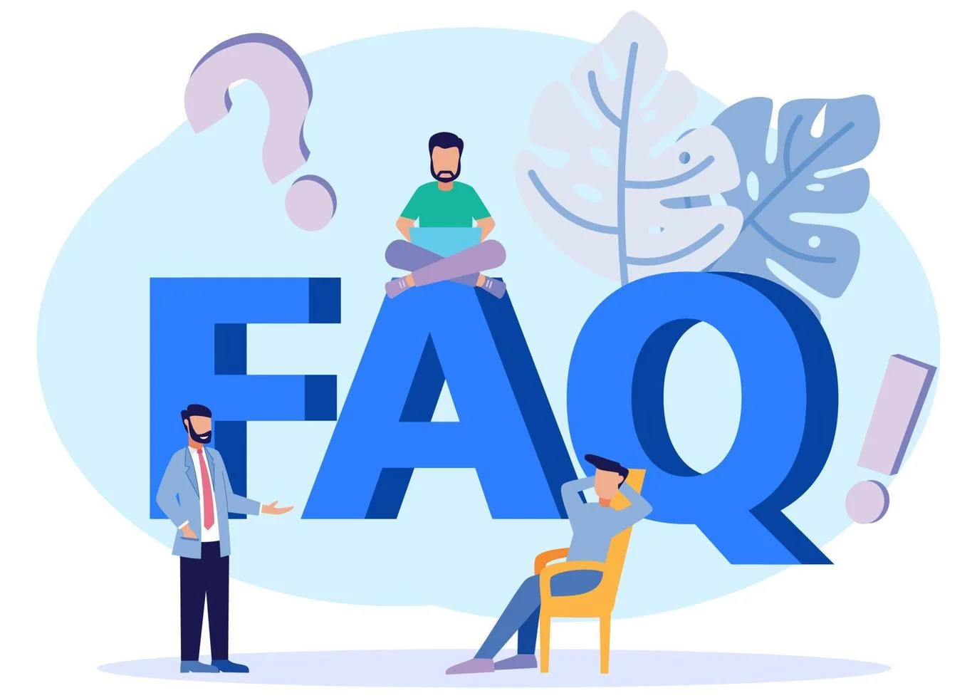 FAQs Have questions? Check out our Frequently Asked Questions (FAQs) for answers to common inquiries. If you still need help, feel free to contact us directly.